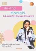 STUNTING, MALNUTRISI, EDUKASI GIZI REMAJA MASA KINI